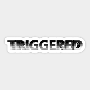 Triggered Sticker